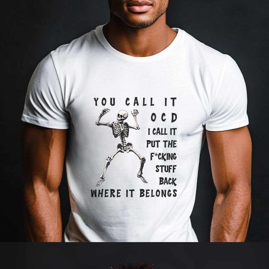 Funny Skeleton OCD Shirt | Put It Back Where It Belongs