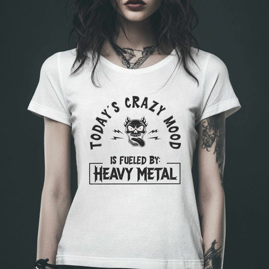 Today´s Crazy Mood Is Fueled By: Heavy Metal Shirt – Funny Metalhead Unisex T-Shirt