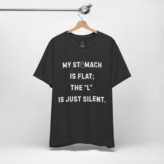 Personalizable Fun Shirt "My Stomach is flat; The L is just silent" Unisex Female or Male Version
