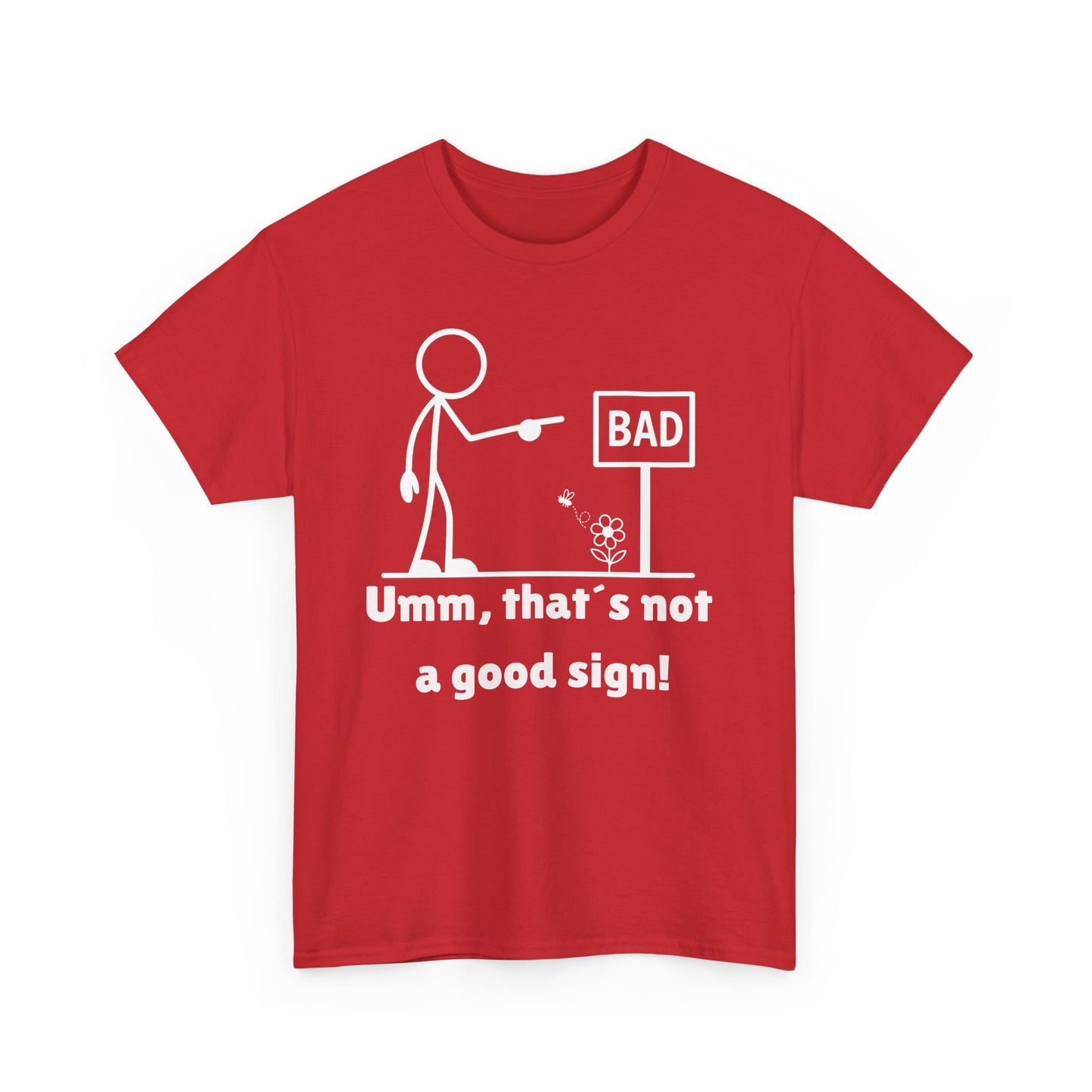 Humorous Unisex Tee "Umm, that's not a good sign!" Unisex