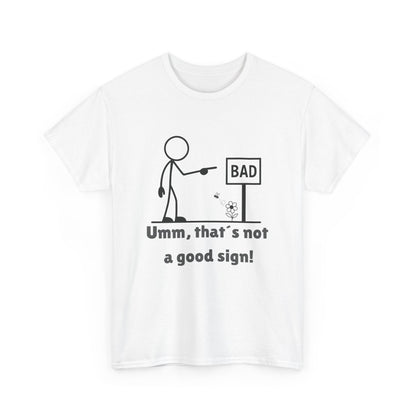 Humorous Unisex Tee "Umm, that's not a good sign!" Unisex