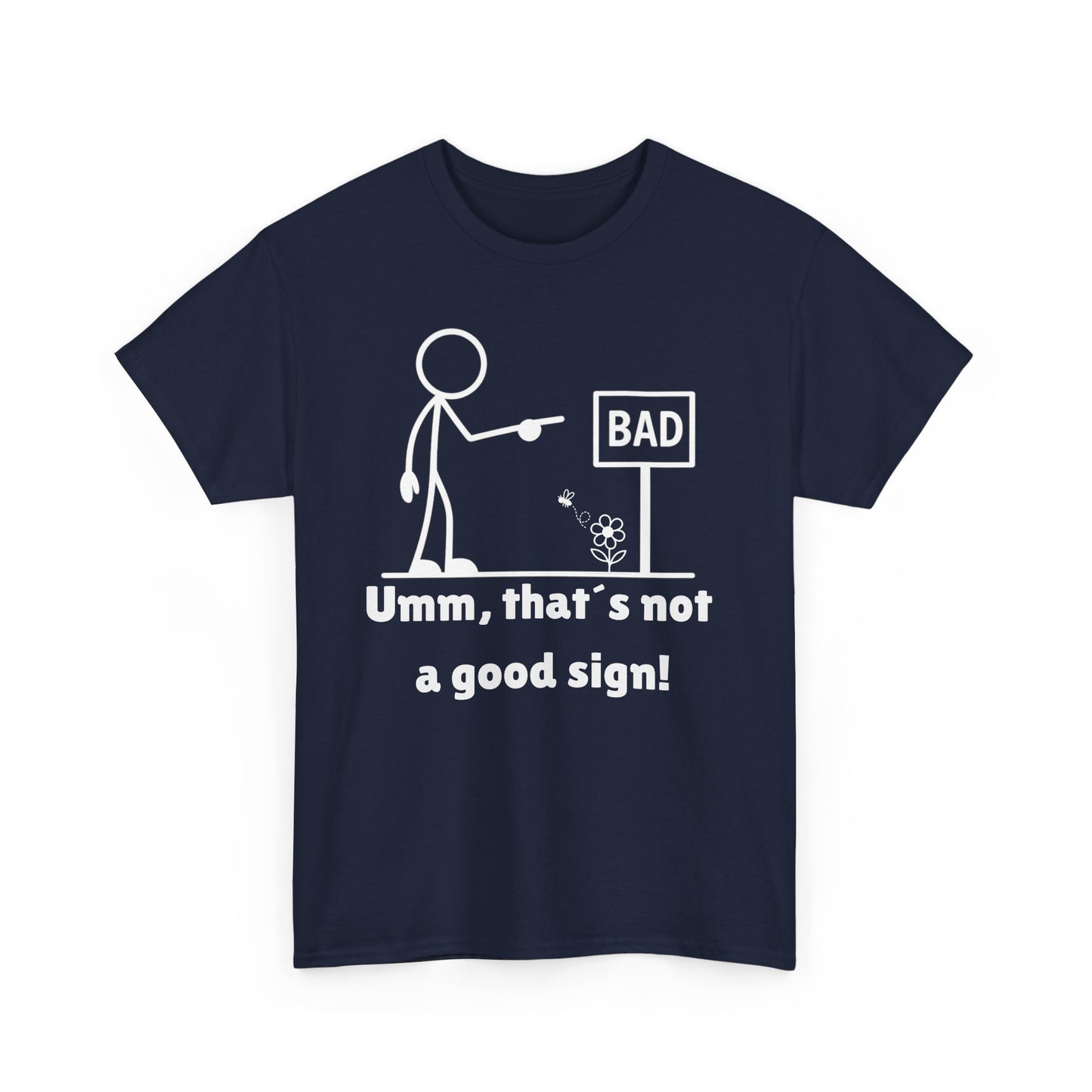 Humorous Unisex Tee "Umm, that's not a good sign!" Unisex