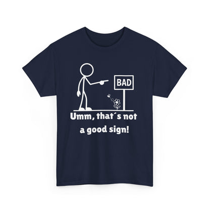 Humorous Unisex Tee "Umm, that's not a good sign!" Unisex
