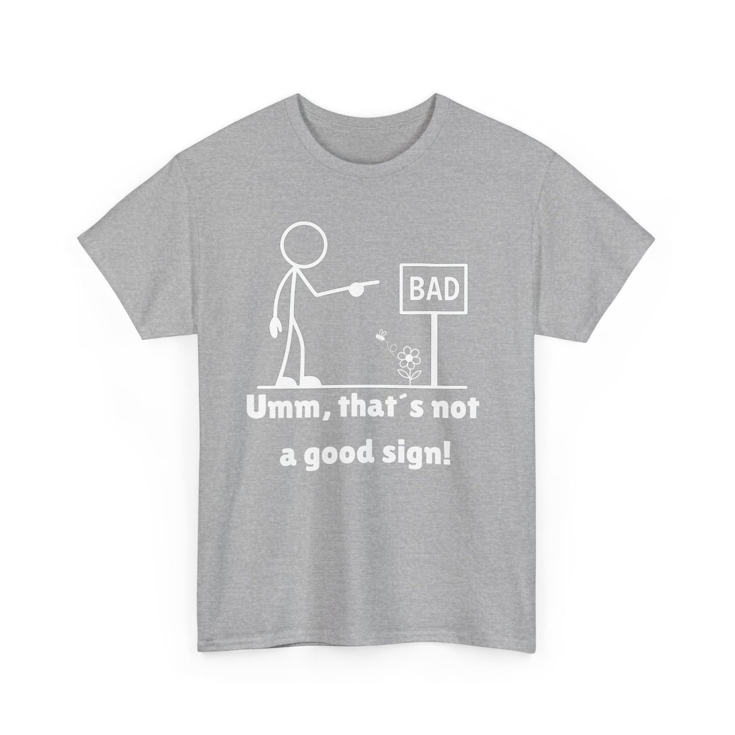 Humorous Unisex Tee "Umm, that's not a good sign!" Unisex