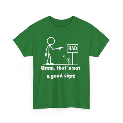 Humorous Unisex Tee "Umm, that's not a good sign!" Unisex