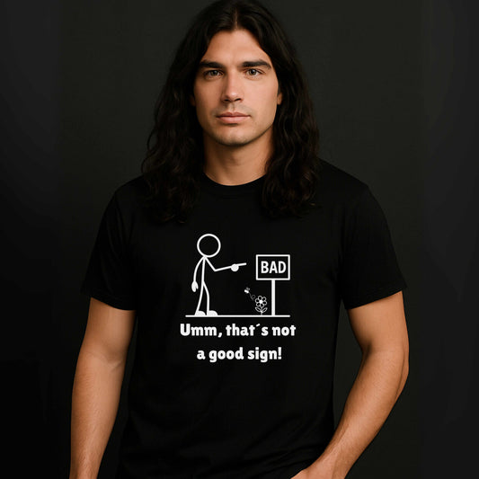 Humorous Unisex Tee "Umm, that's not a good sign!" Unisex