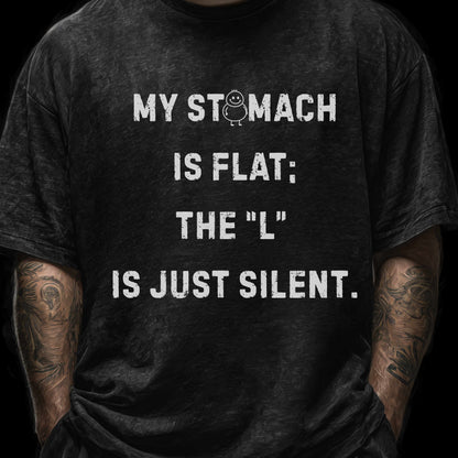 Personalizable Fun Shirt "My Stomach is flat; The L is just silent" Unisex Female or Male Version