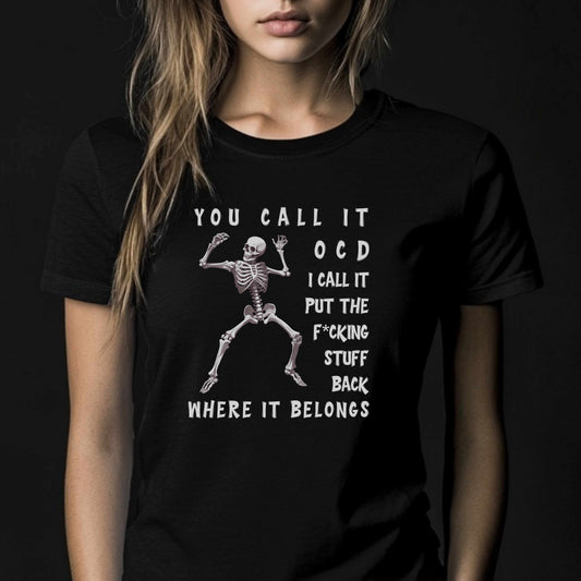 Funny Skeleton OCD Shirt |  Put It Back Where It Belongs