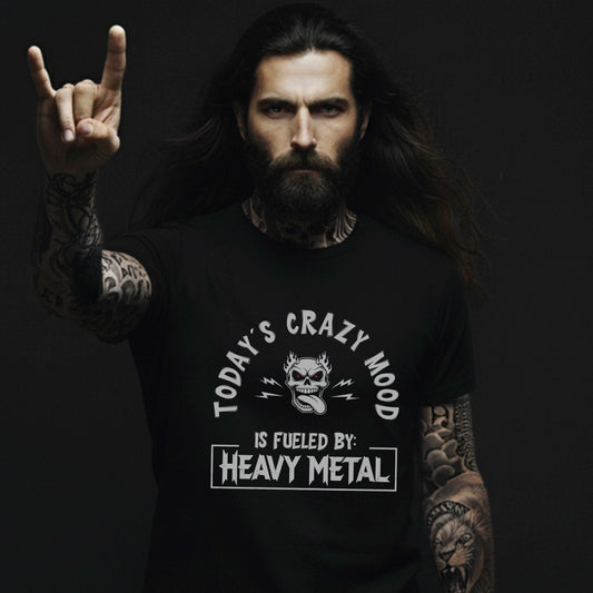 Today´s Crazy Mood Is Fueled By: Heavy Metal Shirt – Funny Metalhead Unisex T-Shirt