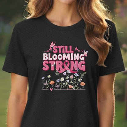 Still Blooming Strong Shirt – Breast Cancer Awareness Tee – Floral Survivor T-Shirt