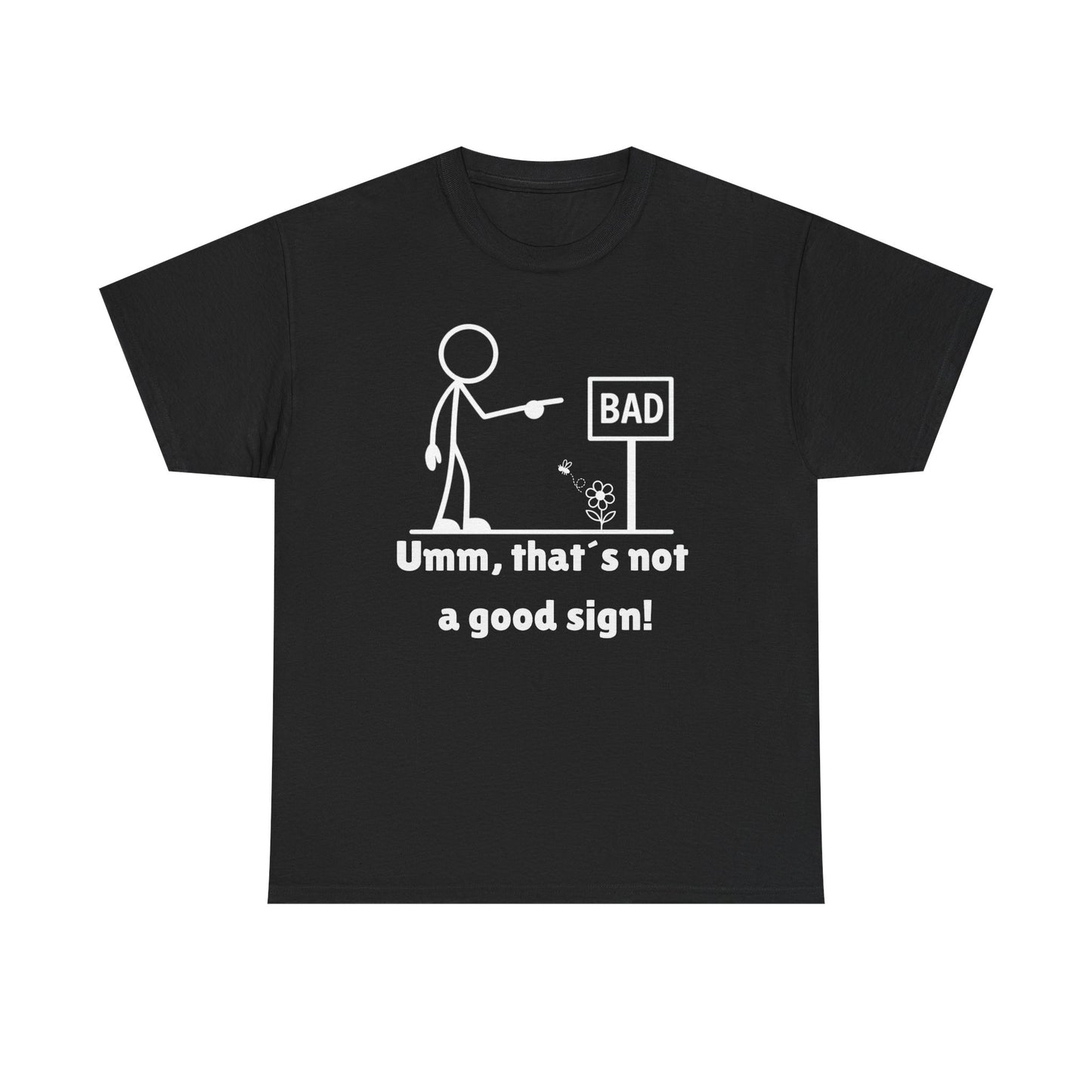 Humorous Unisex Tee "Umm, that's not a good sign!" Unisex
