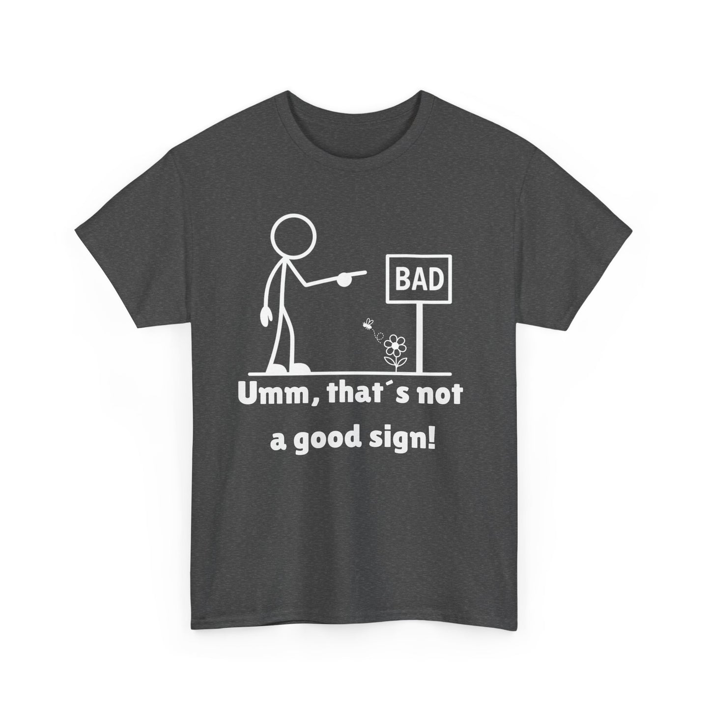 Humorous Unisex Tee "Umm, that's not a good sign!" Unisex