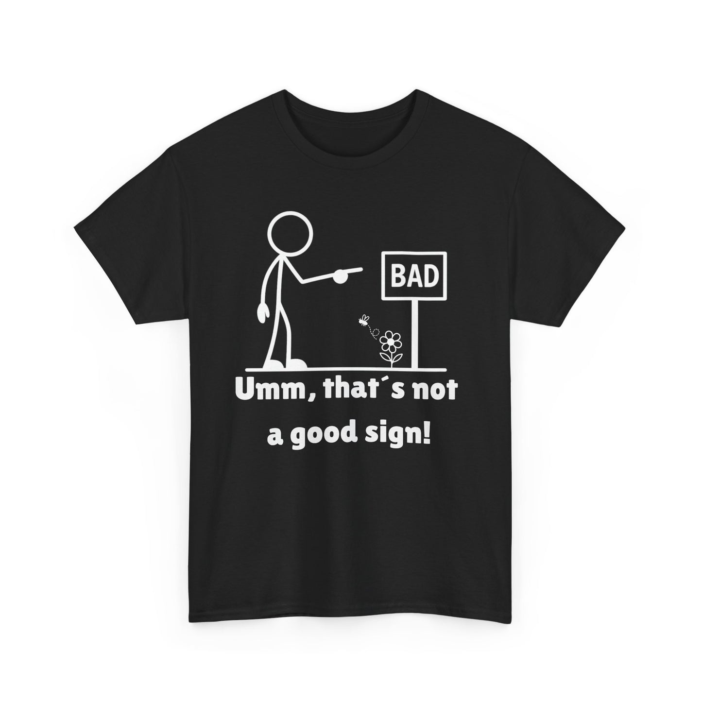 Humorous Unisex Tee "Umm, that's not a good sign!" Unisex