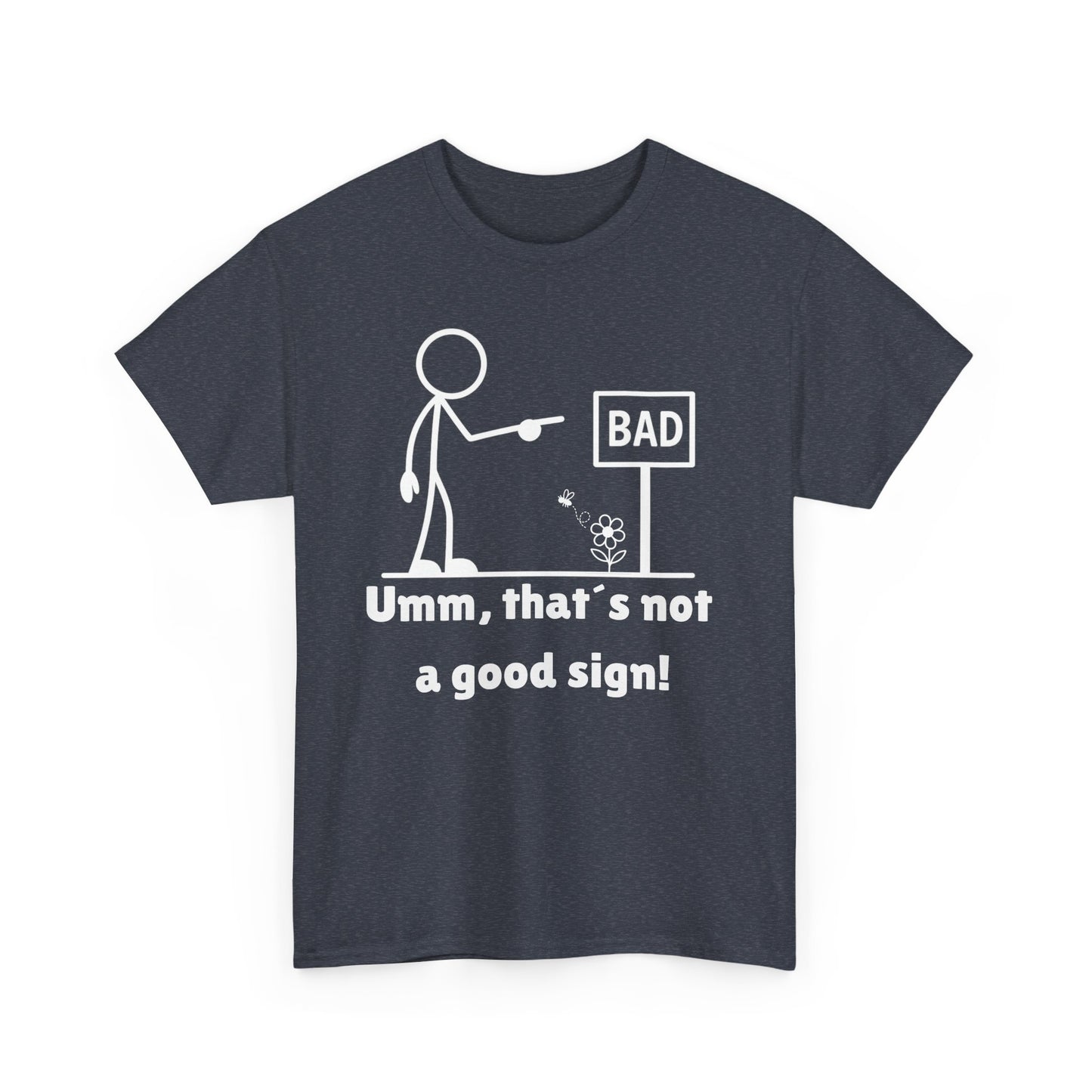 Humorous Unisex Tee "Umm, that's not a good sign!" Unisex