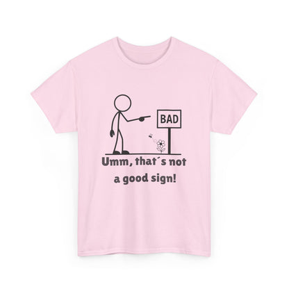 Humorous Unisex Tee "Umm, that's not a good sign!" Unisex
