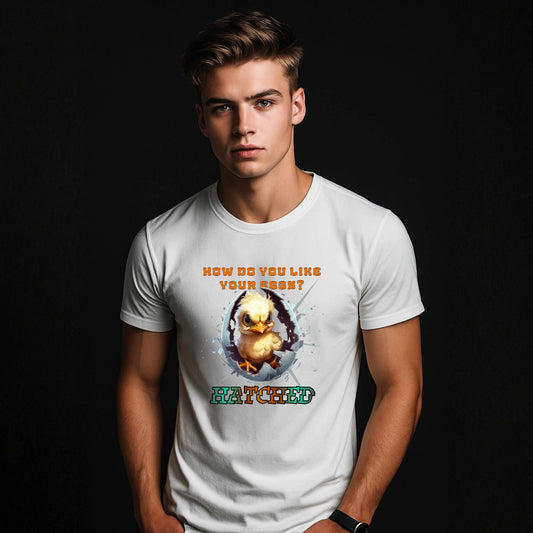 How Do You Like Your Eggs? Hatched - Chick Funny Graphic Tee - Unisex White
