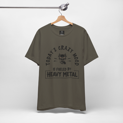 Today´s Crazy Mood Is Fueled By: Heavy Metal Shirt – Funny Metalhead Unisex T-Shirt