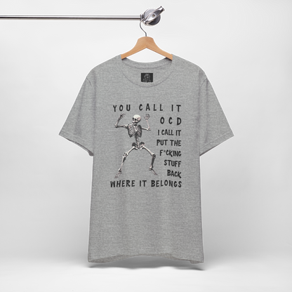 Funny Skeleton OCD Shirt |  Put It Back Where It Belongs