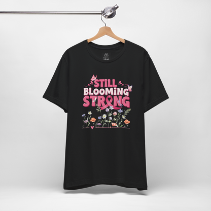 Still Blooming Strong Shirt – Breast Cancer Awareness Tee – Floral Survivor T-Shirt