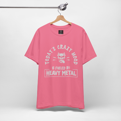Today´s Crazy Mood Is Fueled By: Heavy Metal Shirt – Funny Metalhead Unisex T-Shirt