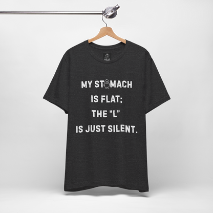 Personalizable Fun Shirt "My Stomach is flat; The L is just silent" Unisex Female or Male Version