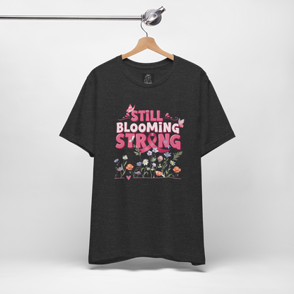 Still Blooming Strong Shirt – Breast Cancer Awareness Tee – Floral Survivor T-Shirt