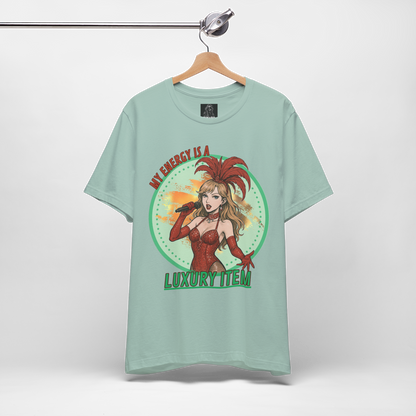 My Energy Is a Luxury Item Shirt | Showgirl Pop Culture Graphic Tee | Concert Era Statement Unisex T-Shirt