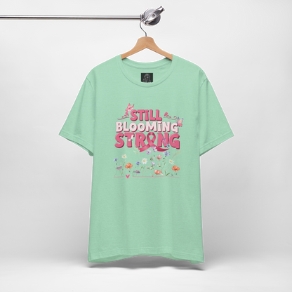 Still Blooming Strong Shirt – Breast Cancer Awareness Tee – Floral Survivor T-Shirt