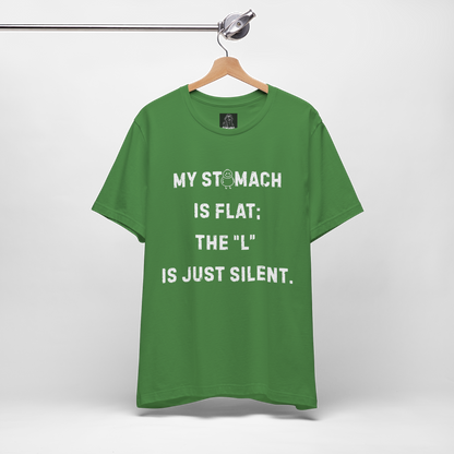 Personalizable Fun Shirt "My Stomach is flat; The L is just silent" Unisex Female or Male Version