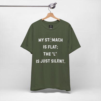 Personalizable Fun Shirt "My Stomach is flat; The L is just silent" Unisex Female or Male Version