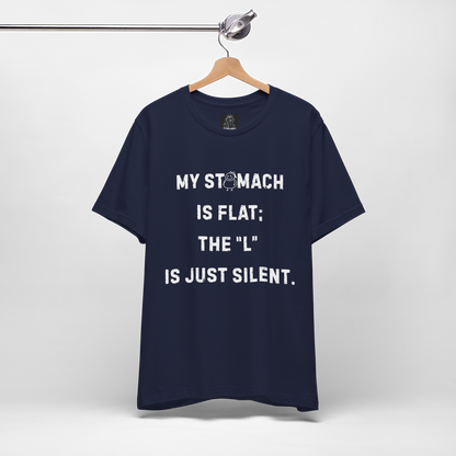 Personalizable Fun Shirt "My Stomach is flat; The L is just silent" Unisex Female or Male Version