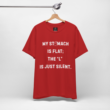 Personalizable Fun Shirt "My Stomach is flat; The L is just silent" Unisex Female or Male Version
