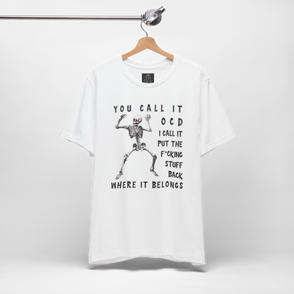 Funny Skeleton OCD Shirt |  Put It Back Where It Belongs