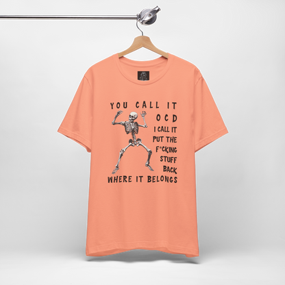 Funny Skeleton OCD Shirt |  Put It Back Where It Belongs
