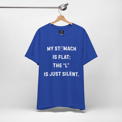 Personalizable Fun Shirt "My Stomach is flat; The L is just silent" Unisex Female or Male Version