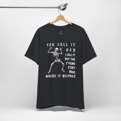 Funny Skeleton OCD Shirt |  Put It Back Where It Belongs