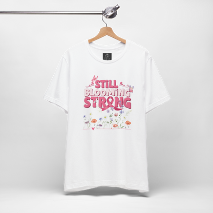 Still Blooming Strong Shirt – Breast Cancer Awareness Tee – Floral Survivor T-Shirt