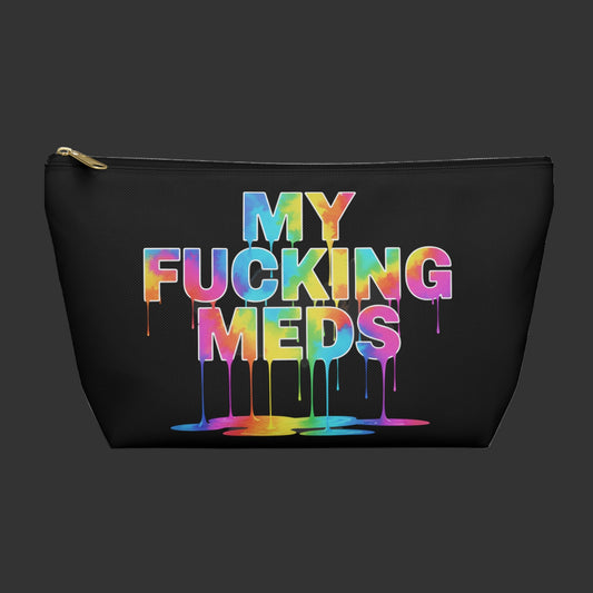 Unique "My Fucking Meds" Bag, Funny Rainbow Drippy Cosmetic Pouch, Health/Pill Travel Case, Pill Organizer