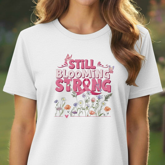 Still Blooming Strong Shirt – Breast Cancer Awareness Tee – Floral Survivor T-Shirt